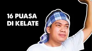 16 Puasa Di Kelate