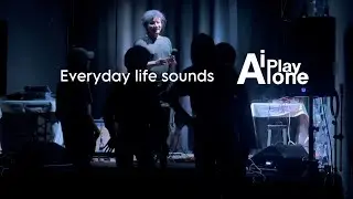 IPlayAlone 2024 - Everyday Life sounds: Live