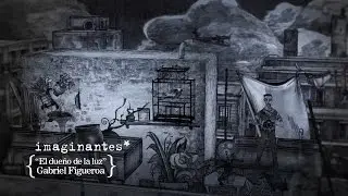 Gabriel Figueroa | El dueño de la luz | imaginantes*