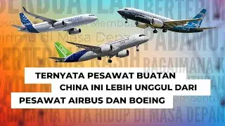 Dalam Hal Ini Pesawat Airbus dan Boeing Kalah Telak Dengan Pesawat Buatan China Ini!!!!!