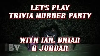 Let's Play Trivia Murder Party with Ian, Brian & Jordan