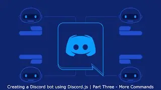 Creating a Discord bot using Discord.js | Part Three - More Commands