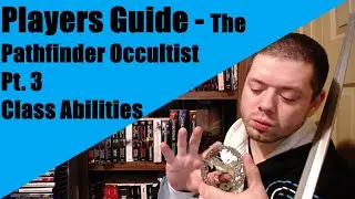 Players Guide - The Pathfinder Occultist Pt. 3 Class Abilities