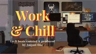 [PLAYLIST] Work & Chill Lo-fi 1 hour (Prod. August One)