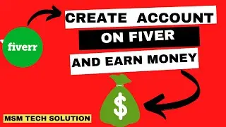 CREATE FIVER ACCOUNT AND EARN MONEY~ HOW TO CREATE FIVERR ACOUNT  | MSM TECH SOLUTION |