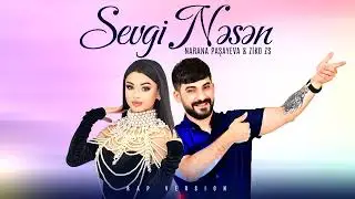 Narana Pasayeva & ZiKOZS - Sevgi Nesen ( Rap Version )