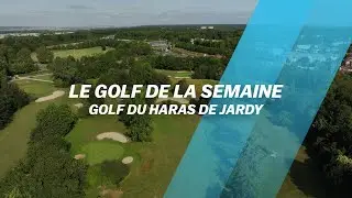 Le Golf de la semaine : Golf du Haras de Jardy