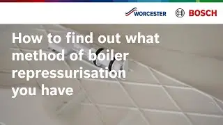 How to find out what method of boiler repressurisation you have | Worcester Bosch