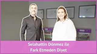 Selahattin Dönmez ile "Fark Etmeden Diyet"