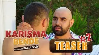 Facia Üçlü – Karışma Bende (2. Teaser)
