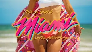 Phizzy Tatted - Miami (Shot By: @watchthisproductionz)