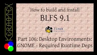 How to build and install BLFS 9.1 - Part 106: GNOME Required Runtime Dependencies