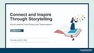 Rotary International: Connect & Inspire Through Storytelling - A Joint Webinar With Toastmasters