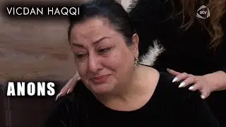 Vicdan haqqı (80-cı bölüm) ANONS