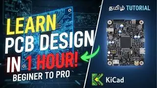 Learn PCB Design with KiCad in just 1 Hour – Complete Guide | Beginner to PRO | Tamil