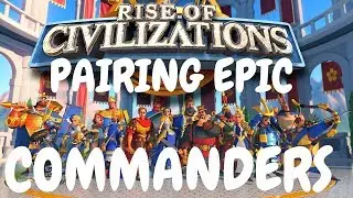 Pairing Epic Commanders Guide - tips and advice's - Rise of kingdoms