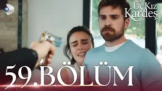 Üç Kız Kardeş 59. Bölüm - Full Bölüm