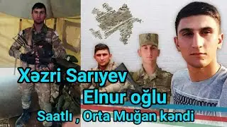 Şəhid Xəzri Sarıyev - Saatlı , Orta Muğan kəndi