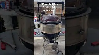 22” kettle lid on Gabbys Grill 26er