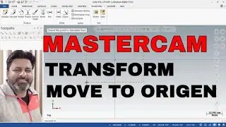 MASTERCAM 2018  TRANSFORM MOVE TO ORIGIN |MASTERCAM TUTORIALS