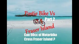 Postie Bike Adventure (Postie Bikes Vs Fraser Island) Part 2