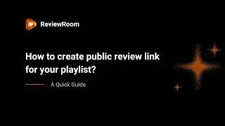 Share Your Video Playlist Instantly | ReviewRoom Public Link Guide