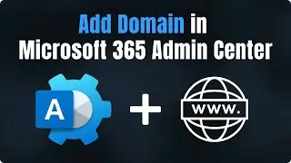 How to Add Domain in Your Microsoft 365 Admin Center? - 2025 Tutorial