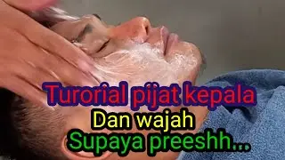 TUTORIAL PIJAT KEPALA DAN WAJAH SUPAYA PRESH