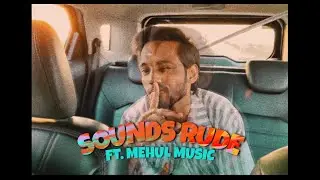 SOUNDS RUDE || MEHUL MUSIC || ( ONE TAKE ) Official music video || Prod. by [ King EF ] || 2022