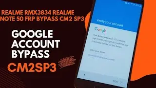 Realme Note 50 FRP Bypass | Realme RMX3834 Realme Note 50 FRP Bypass CM2 SP3