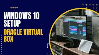 Setting up Windows 10 in VirtualBox - Step-by-Step Guide | VirtualTechBytes