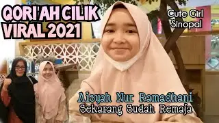 VIRAL!!! AISYAH NUR RAMADHANI || QORI'AH CILIK VIRAL SEKARANG SUDAH REMAJA  || CUTE GIRL SI NOPAL