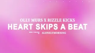 Olly Murs x Rizzle Kicks - Heart Skips A Beat (Lyrics)