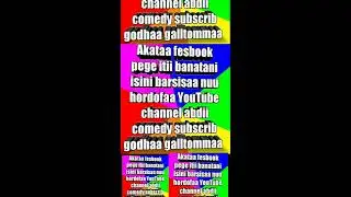 Akataa fesbook pege itii banatani isini barsisaa nuu hordofaa YouTube channel subscrib godhaa gallto