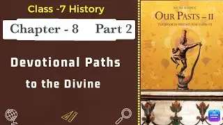 02 Devotional Paths to the Divine Full Chapter Class 7 History | NCERT Class 7 History Chapter 8