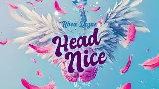 Rhea Layne - Head Nice (Gone Again Riddim)