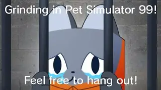 Grinding in Pet Simulator 99! Feel free to watch! #roadto2500subs