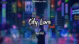 City Love(Red) - Bad Kid (sub Español - Coreano)