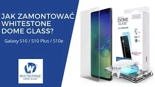 Jak nakelić szkło WhiteStone Dome Glass na Galaxy S10 / S10+ / S10e? szkło uv 9H