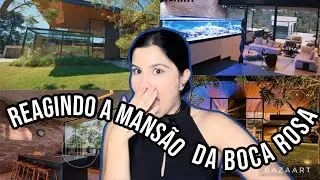 REAGINDO A MANSÃO MILIONÁRIA DA BOCA ROSA PT. 01