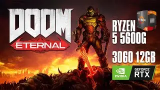 Doom Eternal | RTX 3060 12 GB + AMD Ryzen 5 5600G | Test