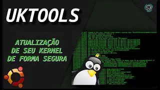 🔵 UKTools   Ferramenta para atualização de seu kernel Linux