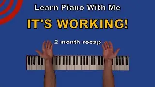 Learn piano with me - 2 month recap