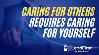 Caring for Others Requires Caring for Yourself