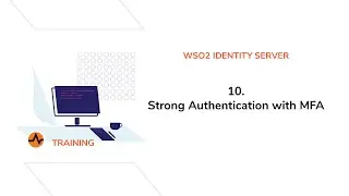 Strong Authentication with MFA - WSO2 Identity Server