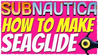 Subnautica | HOW TO MAKE THE SEAGLIDE TUTORIAL 2019