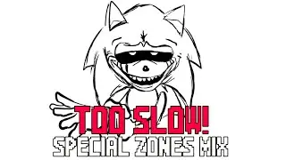 Too Slow - FNF VS Sonic.exe: Special Zones