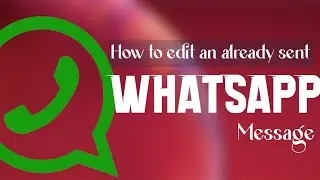 How To Edit Sent Whatsapp Messages - New Update 2023