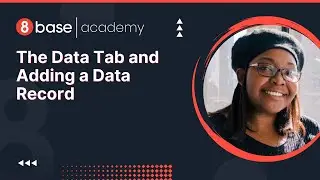 8base Academy - Data Builder - The Data Tab and Adding a Record