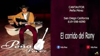 PEÑA PÉREZ (:El corrido del Rony::)